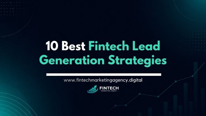 10 best fintech lead generation strategies for qualified pipeline growth
