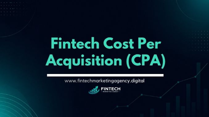 Fintech cost per acquisition benchmarks and reduction strategies