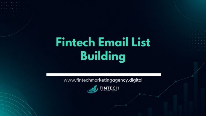 Fintech email list building strategy and compliant subscriber acquisition