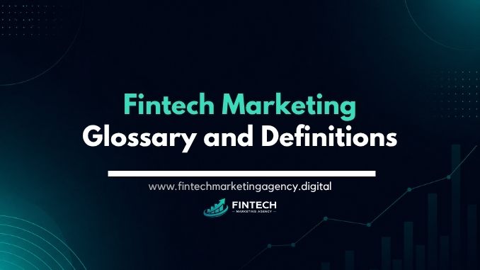 Fintech marketing glossary and definitions reference guide