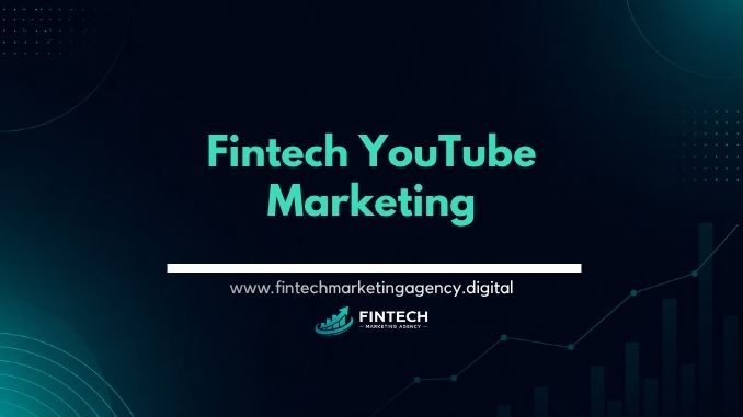 Fintech YouTube marketing video strategy for educational content and customer conversion