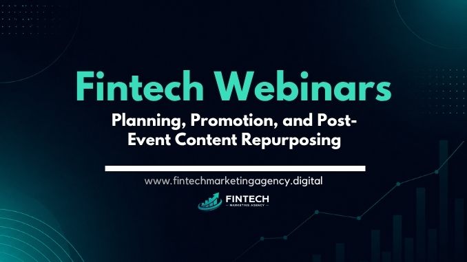Fintech webinars planning, promotion, and post-event content repurposing