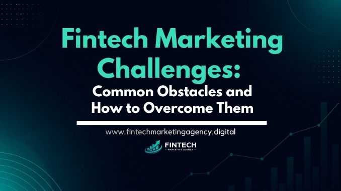 Common fintech marketing challenges and how to overcome them