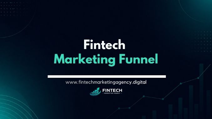 Fintech marketing funnel stages and strategies